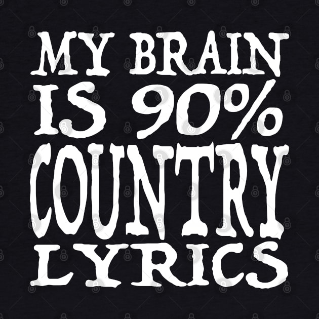 My Brain Is 90% COUNTRY Lyrics - Funny Music Slogan Design by DankFutura